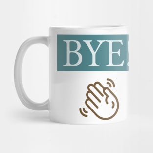 BYE! Mug